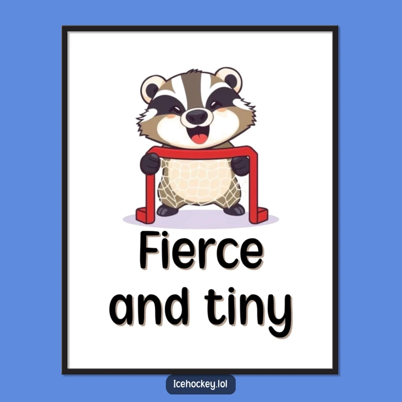 Funny Badger Hockey Poster: Fierce Tiny Net Defender - Vibrant Funny Wall Art Gift